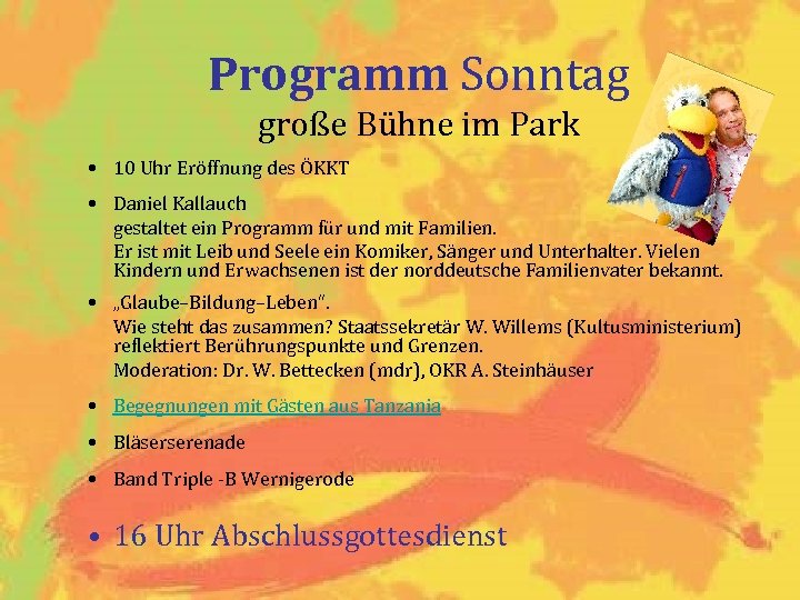 Programm Sonntag große Bühne im Park • 10 Uhr Eröffnung des ÖKKT • Daniel