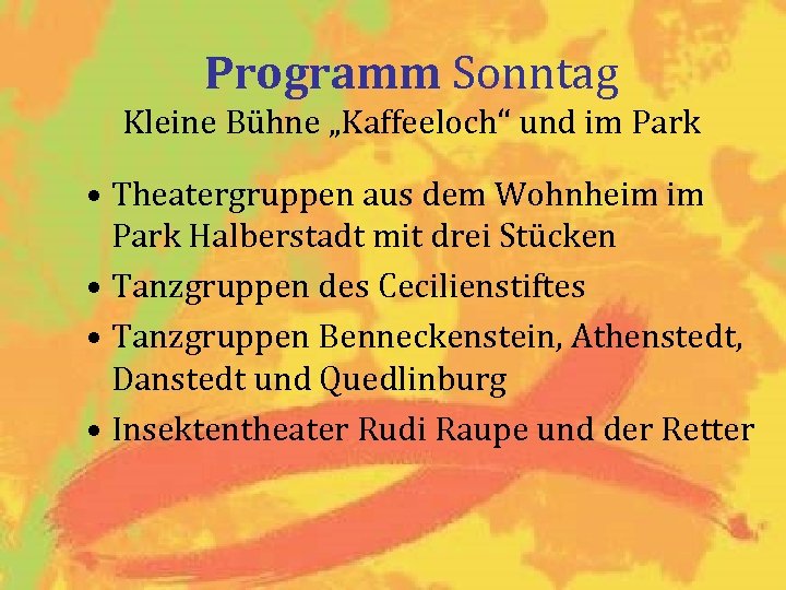 Programm Sonntag Kleine Bühne „Kaffeeloch“ und im Park • Theatergruppen aus dem Wohnheim im