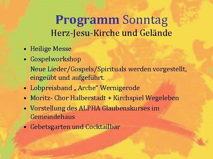 Programm Sonntag Herz-Jesu-Kirche und Gelände • Heilige Messe • Gospelworkshop Neue Lieder/Gospels/Spirituals werden vorgestellt,