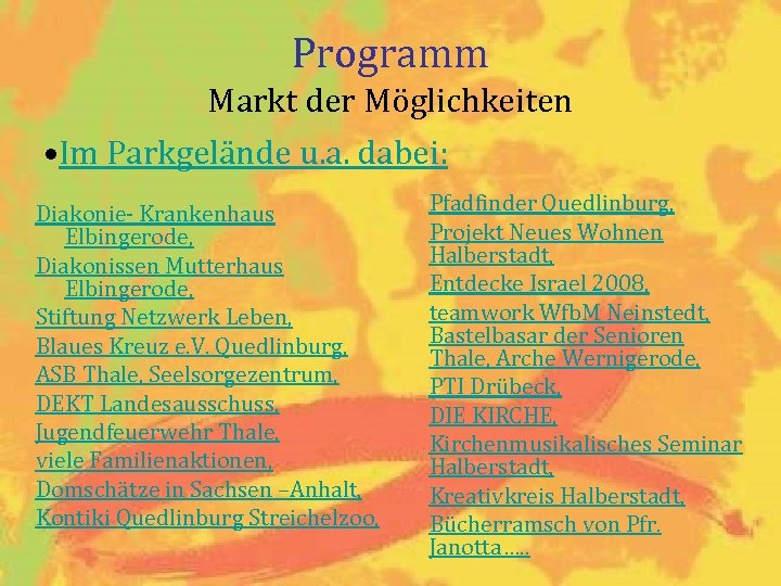 Programm Markt der Möglichkeiten • Im Parkgelände u. a. dabei: Diakonie- Krankenhaus Elbingerode, Diakonissen
