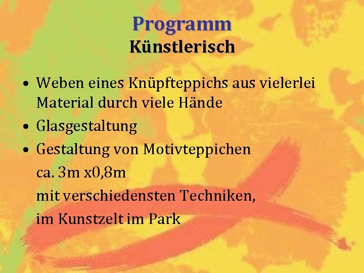 Programm Künstlerisch • Weben eines Knüpfteppichs aus vielerlei Material durch viele Hände • Glasgestaltung