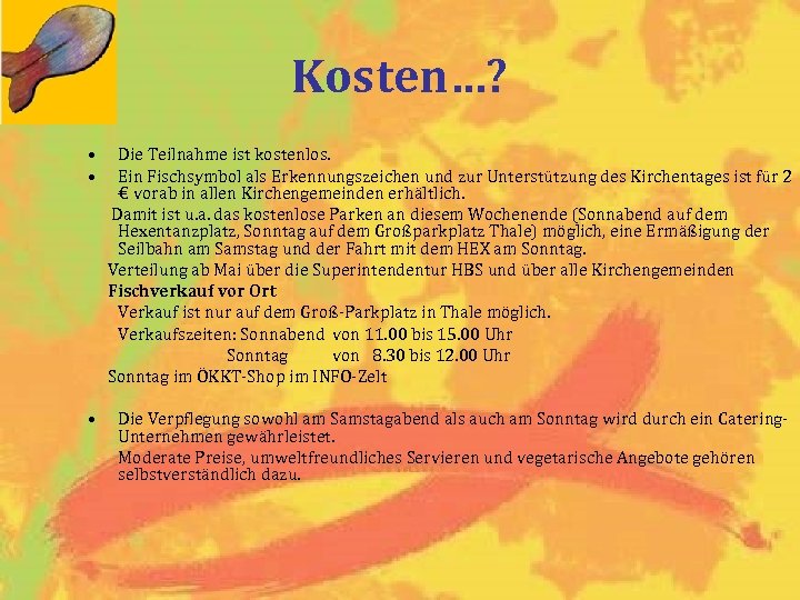 Kosten…? • • Die Teilnahme ist kostenlos. Ein Fischsymbol als Erkennungszeichen und zur Unterstützung