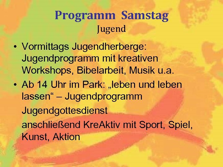 Programm Samstag Jugend • Vormittags Jugendherberge: Jugendprogramm mit kreativen Workshops, Bibelarbeit, Musik u. a.