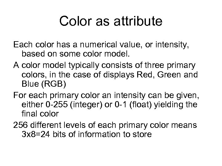 Color as attribute Each color has a numerical value, or intensity, based on some