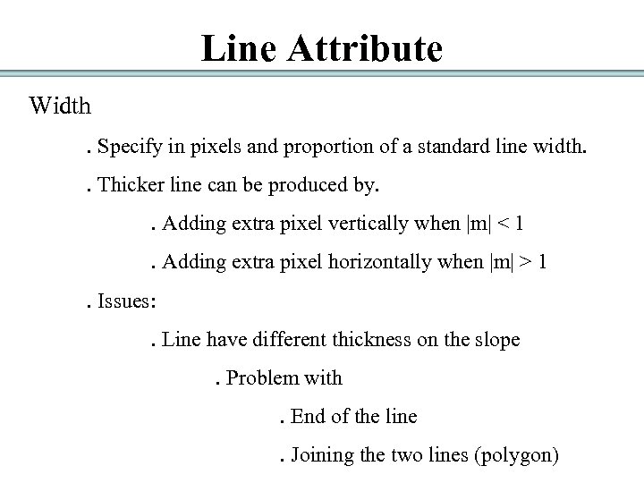 Line Attribute Width. Specify in pixels and proportion of a standard line width. .