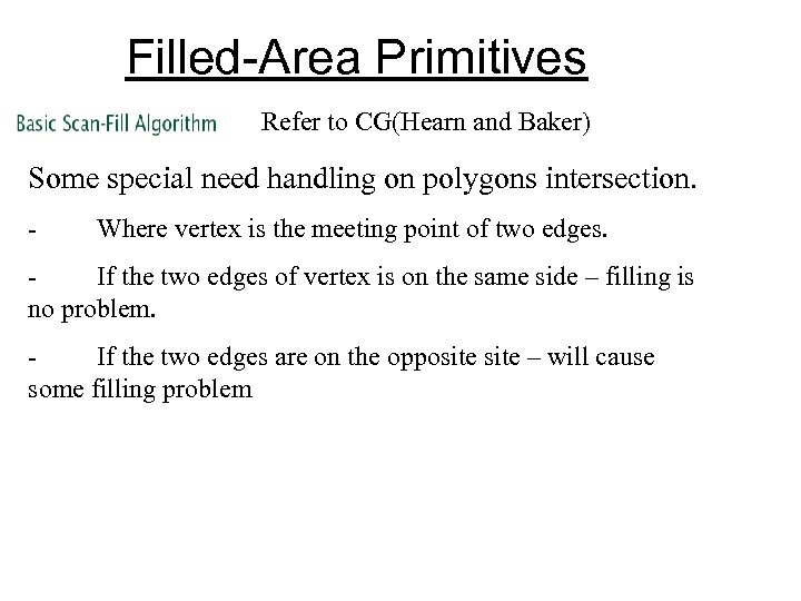  Filled-Area Primitives Refer to CG(Hearn and Baker) Some special need handling on polygons