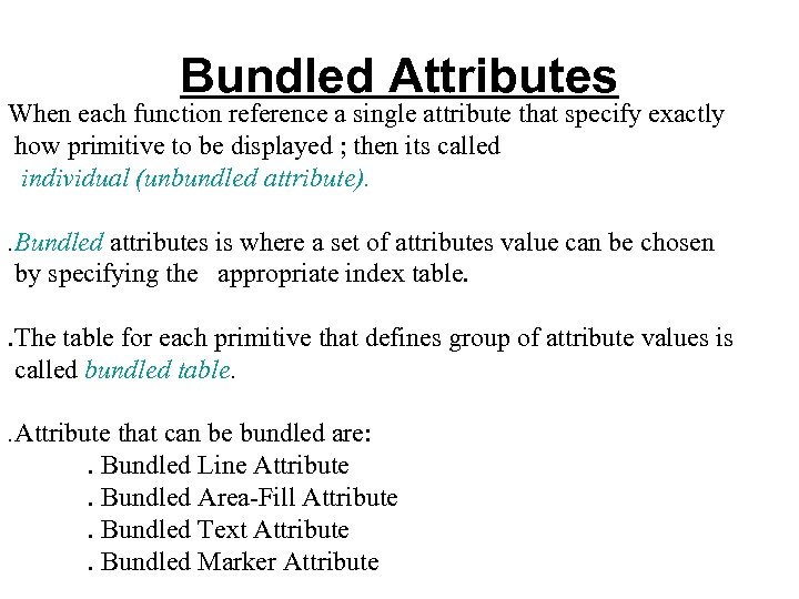 Bundled Attributes When each function reference a single attribute that specify exactly how primitive