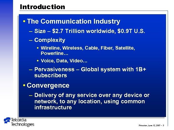 Introduction The Communication Industry – Size – $2. 7 Trillion worldwide, $0. 9 T
