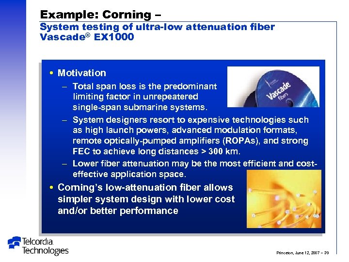 Example: Corning – System testing of ultra-low attenuation fiber Vascade® EX 1000 Motivation –
