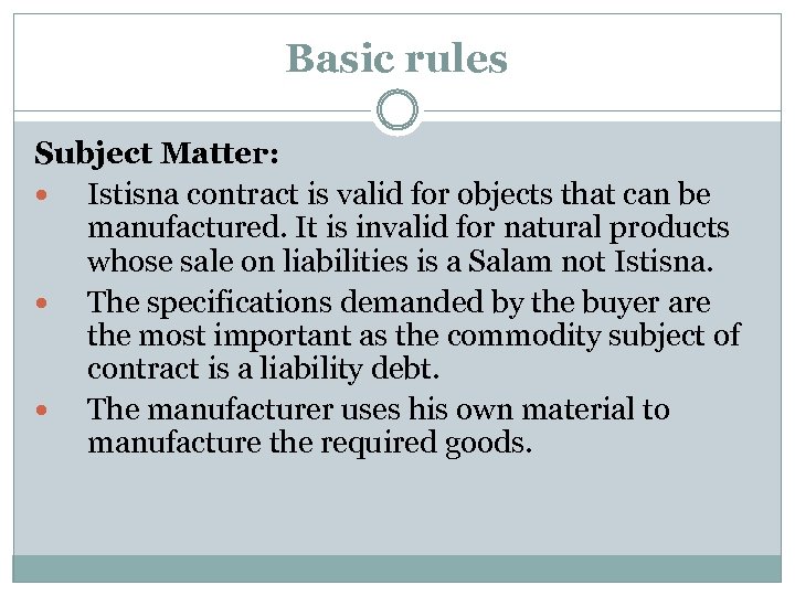 Basic rules Subject Matter: Istisna contract is valid for objects that can be manufactured.
