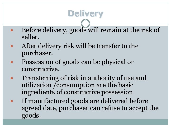 Delivery Before delivery, goods will remain at the risk of seller. After delivery risk