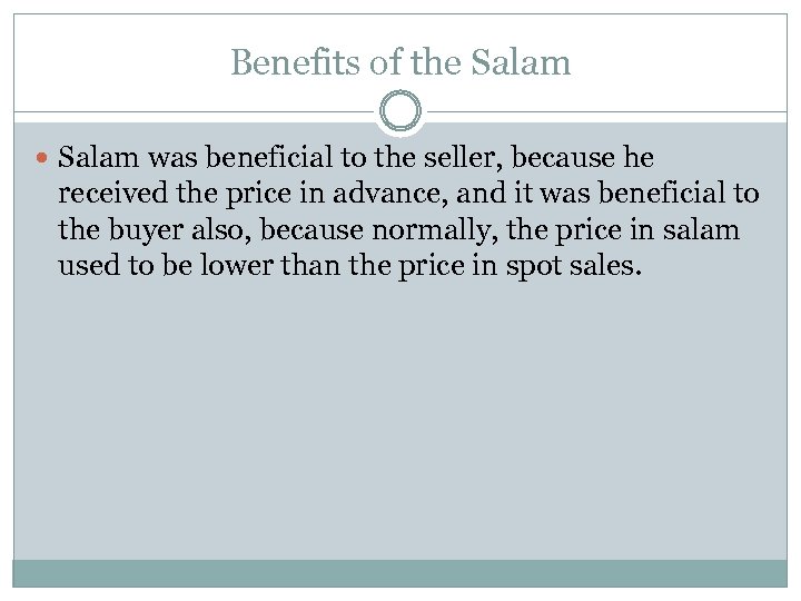 Benefits of the Salam was beneficial to the seller, because he received the price