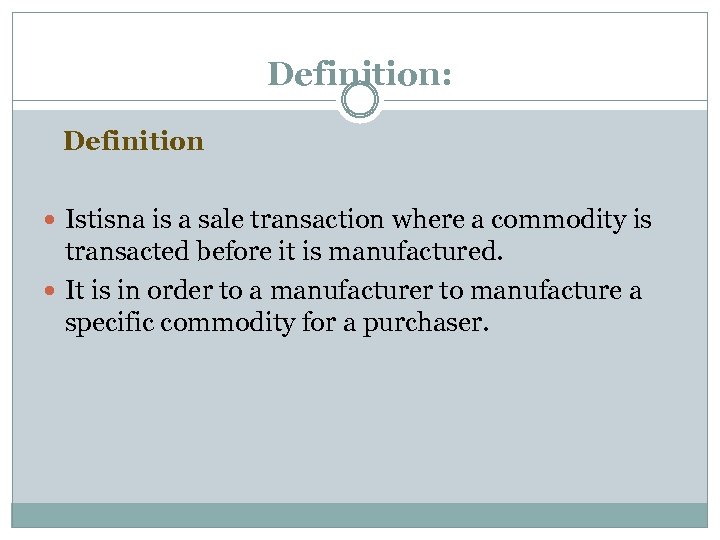 Definition: Definition Istisna is a sale transaction where a commodity is transacted before it