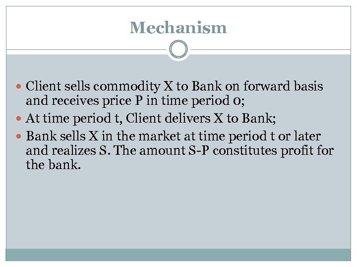 Mechanism Client sells commodity X to Bank on forward basis and receives price P