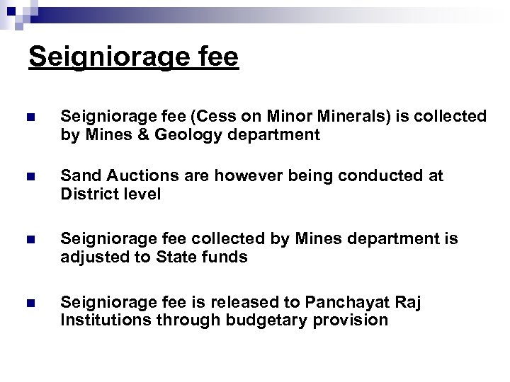 Seigniorage fee n Seigniorage fee (Cess on Minor Minerals) is collected by Mines &