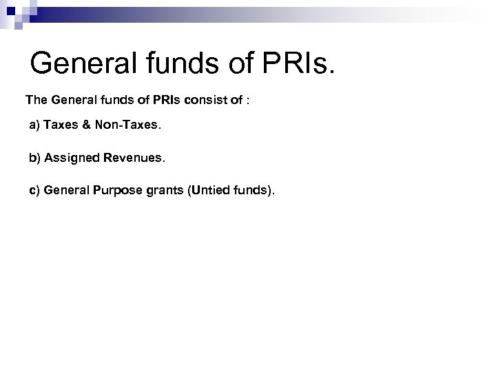 General funds of PRIs. The General funds of PRIs consist of : a) Taxes