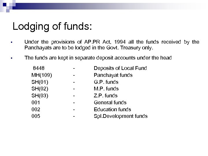 Lodging of funds: § Under the provisions of AP. PR Act, 1994 all the