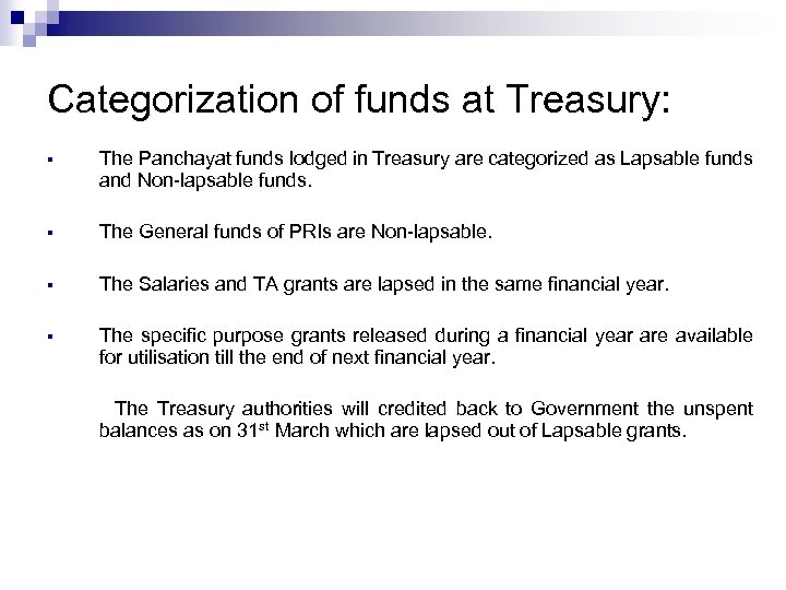 Categorization of funds at Treasury: § The Panchayat funds lodged in Treasury are categorized