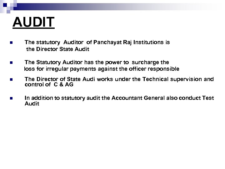 AUDIT n The statutory Auditor of Panchayat Raj Institutions is the Director State Audit