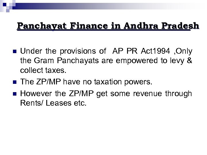 Panchayat Finance in Andhra Pradesh n n n Under the provisions of AP PR