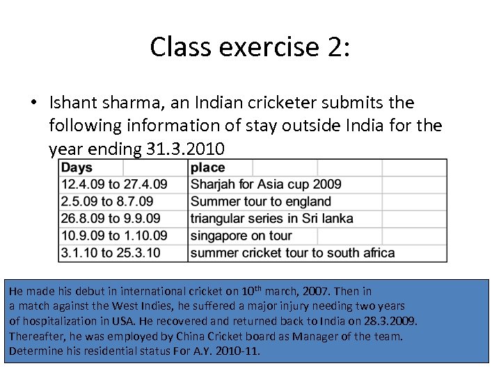 Class exercise 2: • Ishant sharma, an Indian cricketer submits the following information of