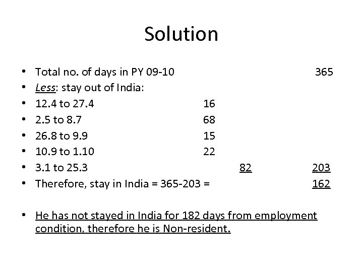 Solution • • Total no. of days in PY 09 -10 Less: stay out