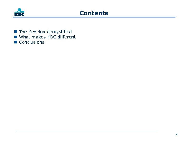 Contents n The Benelux demystified n What makes KBC different n Conclusions 2 