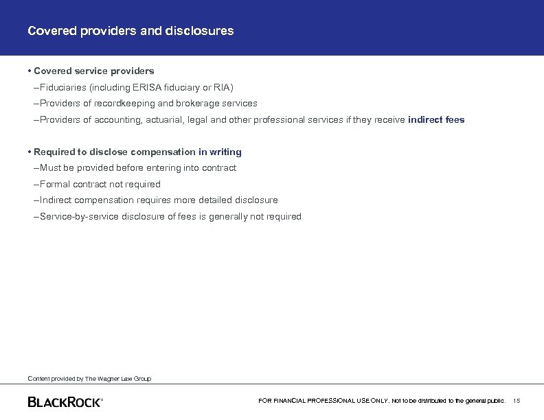 Covered providers and disclosures • Covered service providers – Fiduciaries (including ERISA fiduciary or