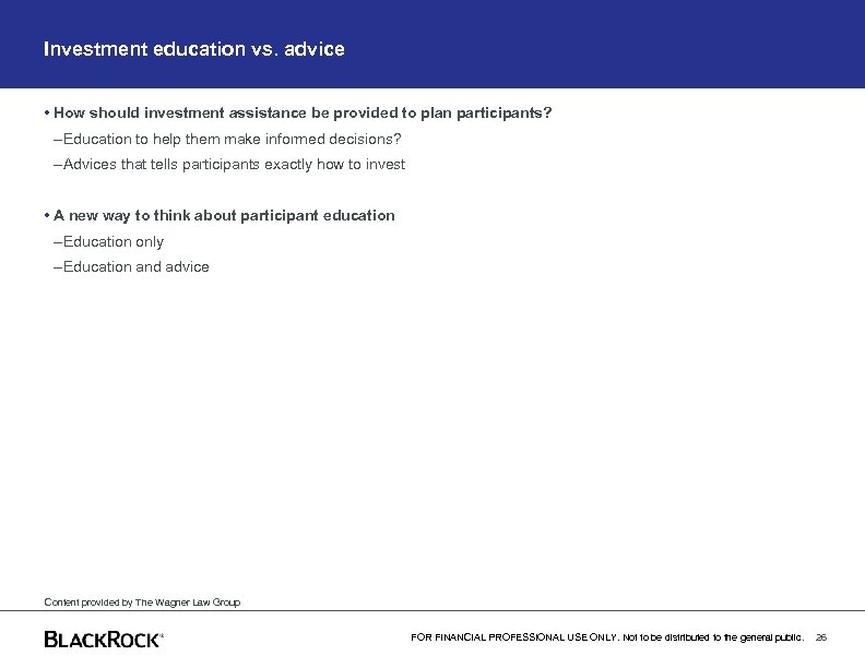 Investment education vs. advice • How should investment assistance be provided to plan participants?