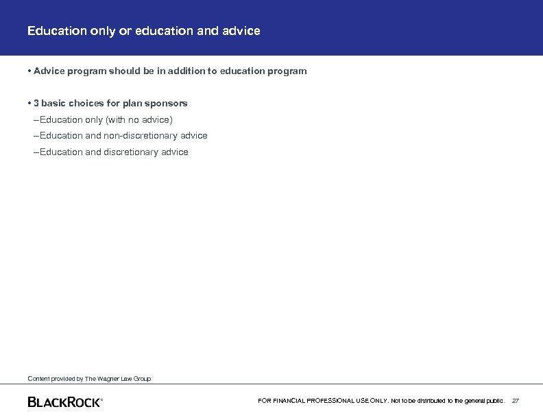 Education only or education and advice • Advice program should be in addition to