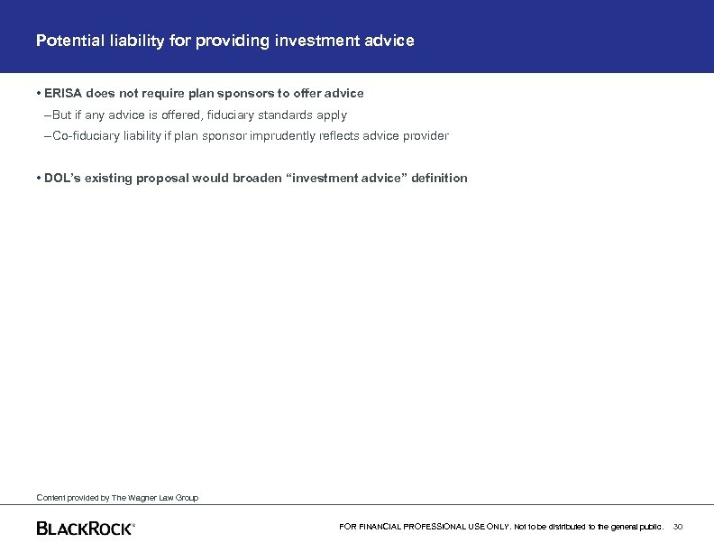 Potential liability for providing investment advice • ERISA does not require plan sponsors to