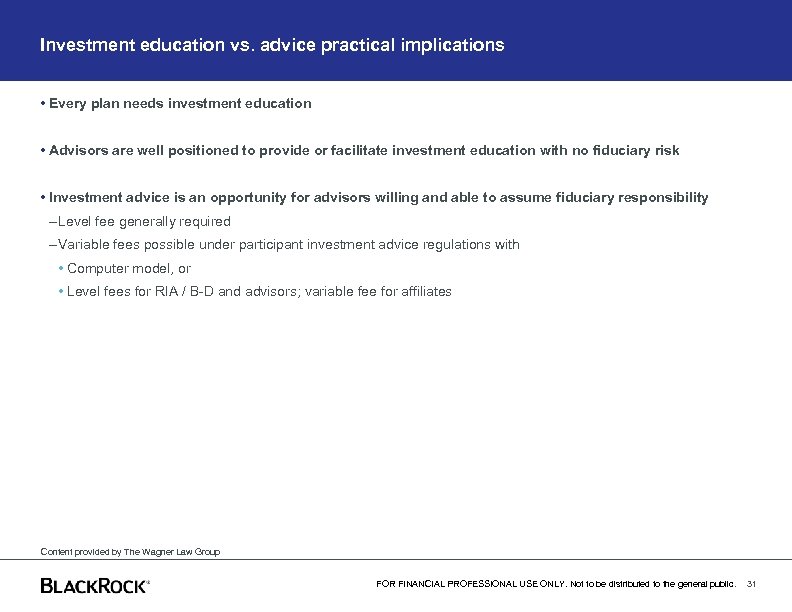 Investment education vs. advice practical implications • Every plan needs investment education • Advisors