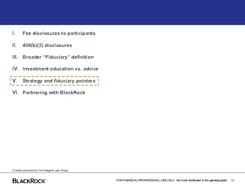 I. Fee disclosures to participants II. 408(b)(2) disclosures III. Broader “Fiduciary” definition IV. Investment