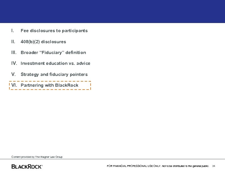 I. Fee disclosures to participants II. 408(b)(2) disclosures III. Broader “Fiduciary” definition IV. Investment