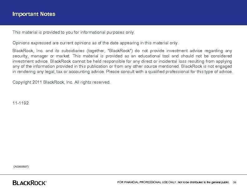 Important Notes This material is provided to you for informational purposes only. Opinions expressed