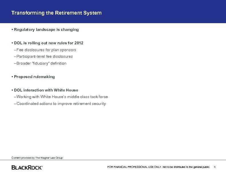 Transforming the Retirement System • Regulatory landscape is changing • DOL is rolling out