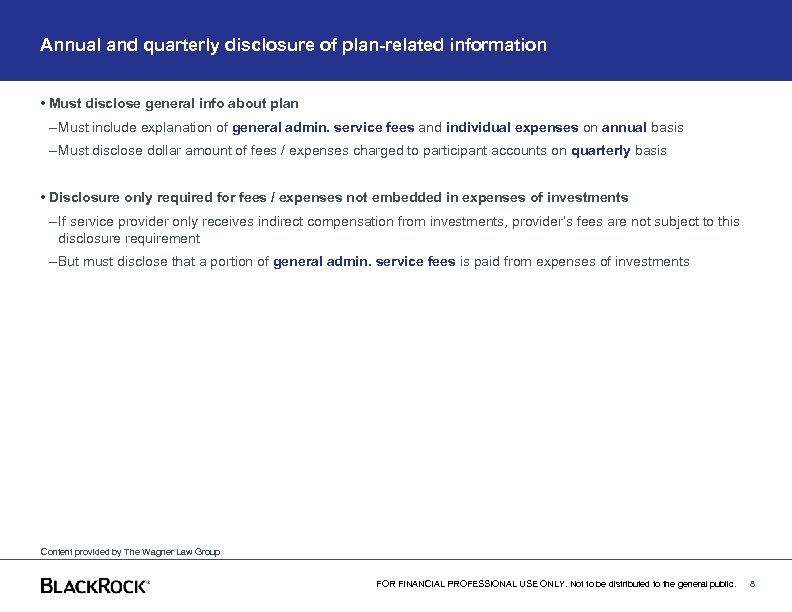 Annual and quarterly disclosure of plan-related information • Must disclose general info about plan