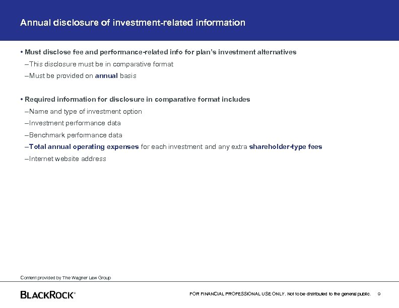 Annual disclosure of investment-related information • Must disclose fee and performance-related info for plan’s