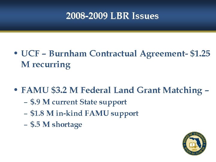 2008 -2009 LBR Issues • UCF – Burnham Contractual Agreement- $1. 25 M recurring