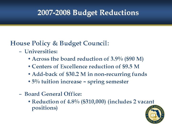 2007 -2008 Budget Reductions House Policy & Budget Council: – Universities: • Across the