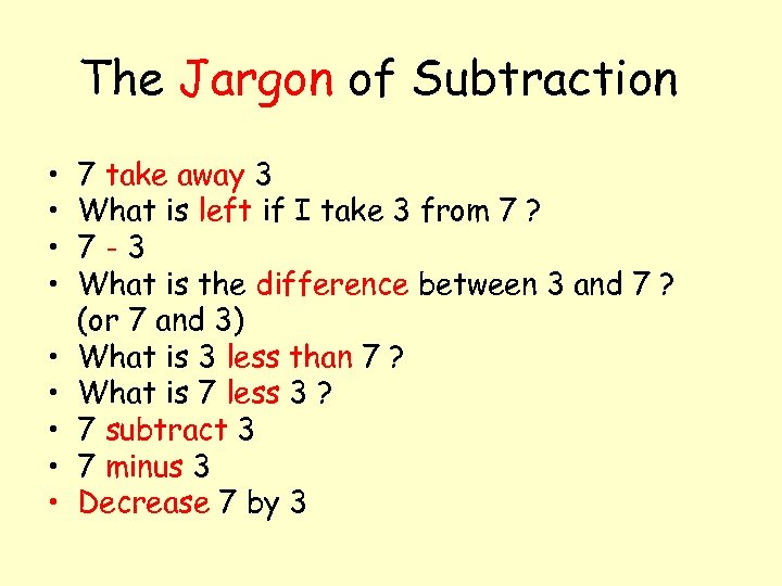 The Jargon of Subtraction • • • 7 take away 3 What is left