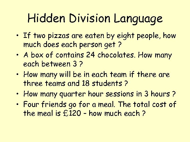 Hidden Division Language • If two pizzas are eaten by eight people, how much