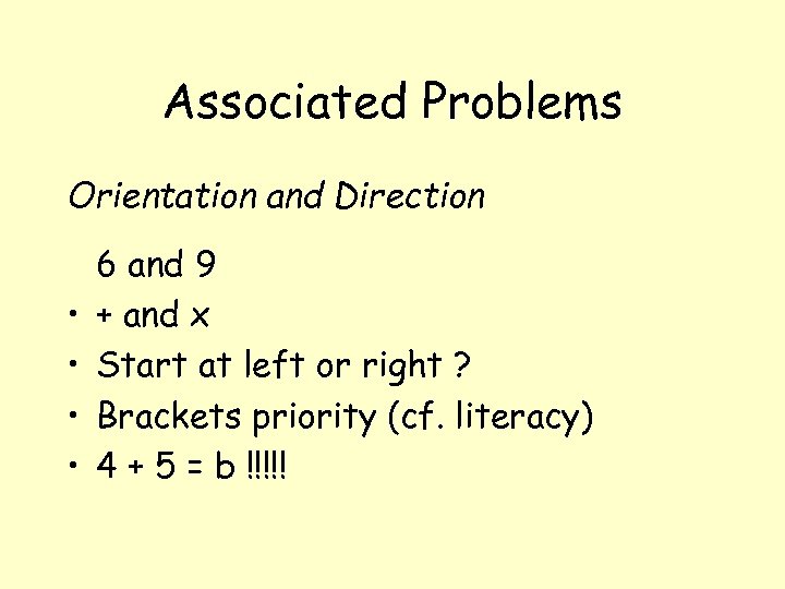 Associated Problems Orientation and Direction • • 6 and 9 + and x Start