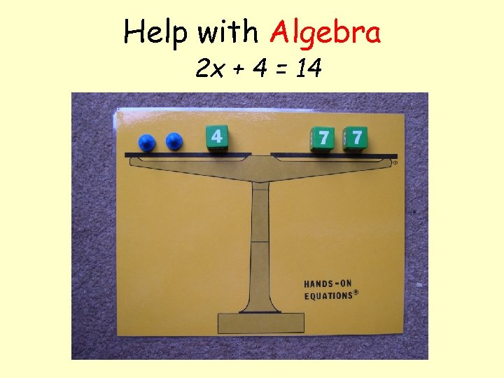 Help with Algebra 2 x + 4 = 14 