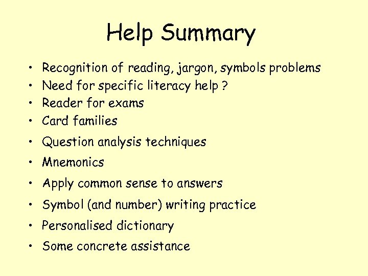 Help Summary • • Recognition of reading, jargon, symbols problems Need for specific literacy