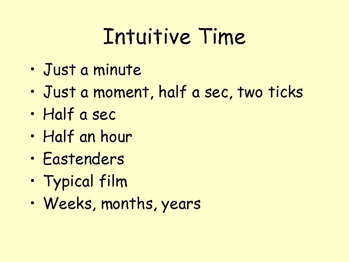 Intuitive Time • • Just a minute Just a moment, half a sec, two