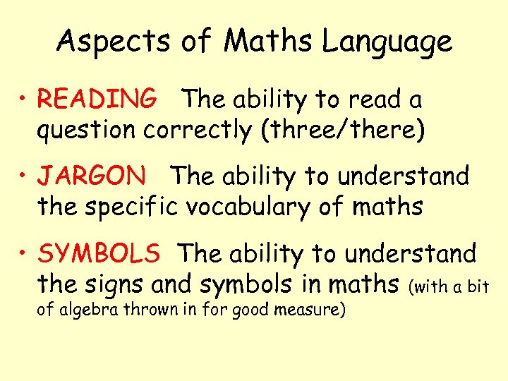 Aspects of Maths Language • READING The ability to read a question correctly (three/there)