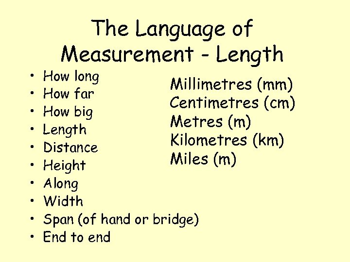  • • • The Language of Measurement - Length How long Millimetres (mm)