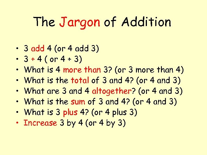 The Jargon of Addition • • 3 add 4 (or 4 add 3) 3