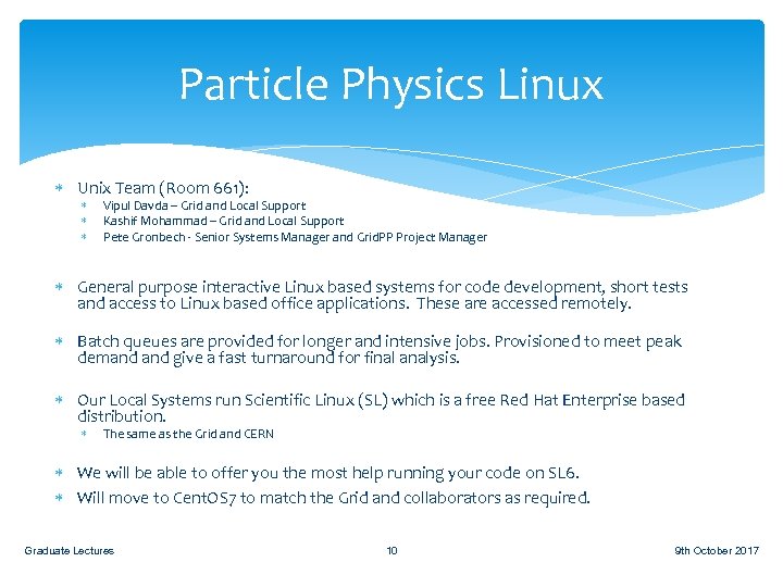 Particle Physics Linux Unix Team (Room 661): Vipul Davda – Grid and Local Support